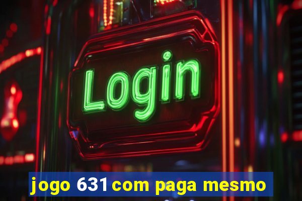 jogo 631 com paga mesmo